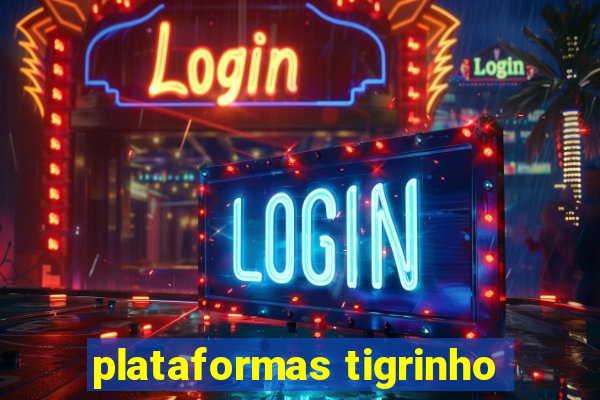 plataformas tigrinho